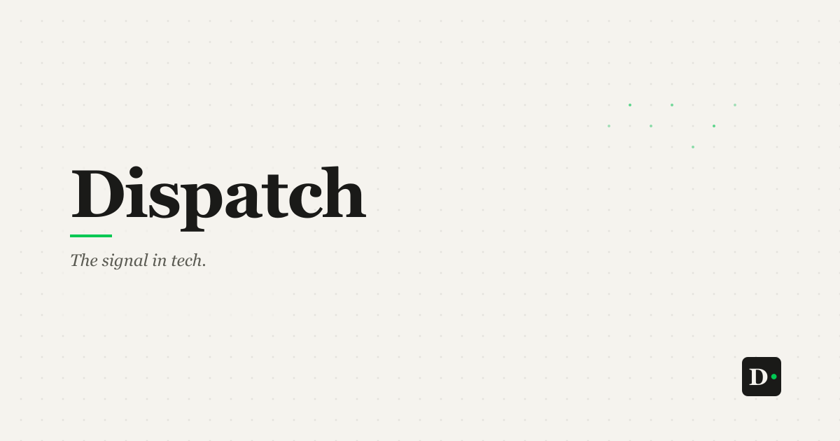 Dispatch — Daily Tech Briefing
